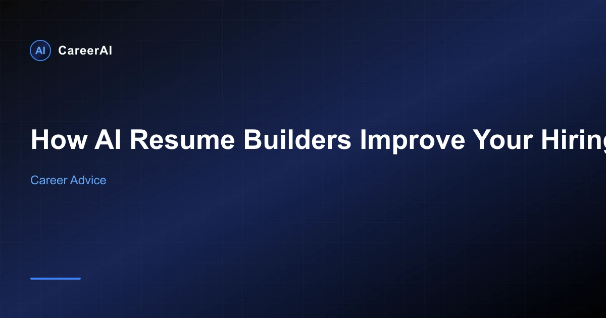 How AI Resume Builders Improve Your Hiring Success